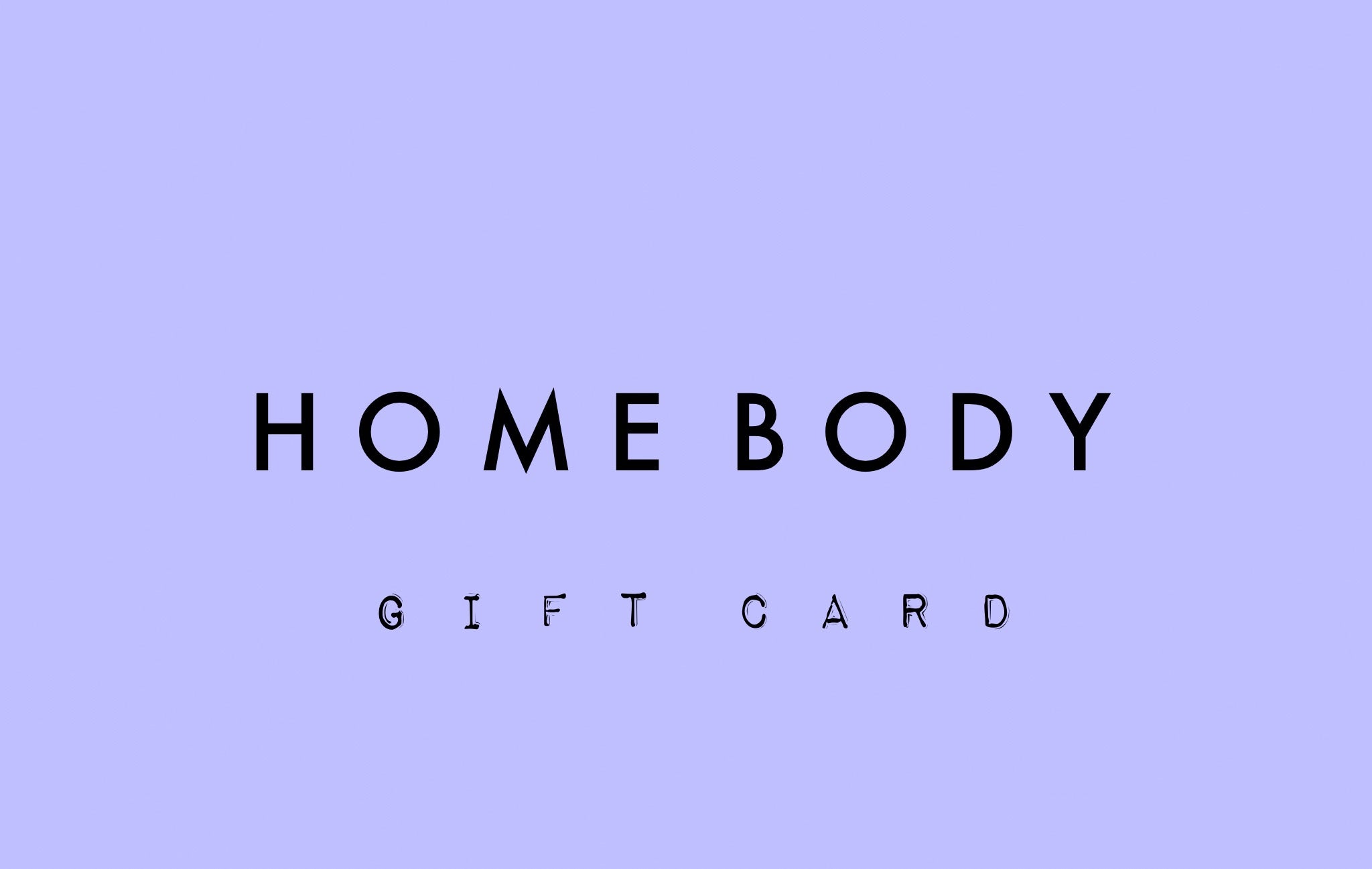 HOMEBODY gift card